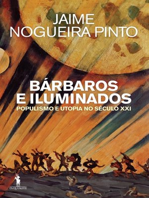 cover image of Bárbaros e Iluminados  Populismo e Utopia no Século XXI